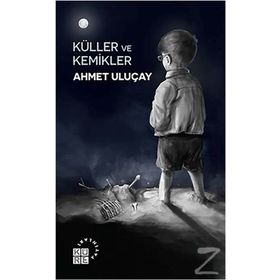 Küller ve Kemikler - Ahmet Uluçay
