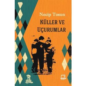 Küller ve Uçurumlar - Necip Tosun