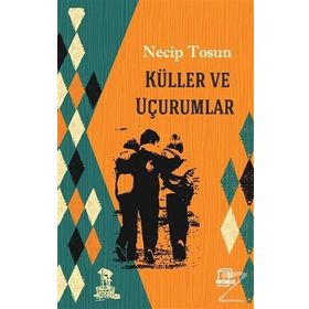 Küller ve Uçurumlar - Necip Tosun