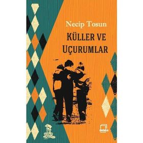 Küller ve Uçurumlar - Necip Tosun