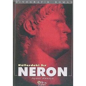 KÜLLERDEKİ SIR NERON - AYSUN AKKAYA