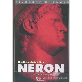 KÜLLERDEKİ SIR NERON - AYSUN AKKAYA