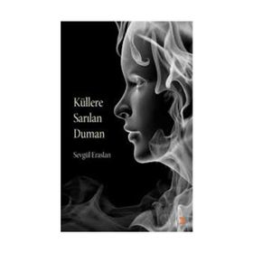KÜLLERE SARILAN DUMAN - SEVGÜL ERASLAN