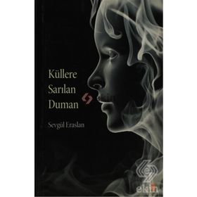 KÜLLERE SARILAN DUMAN - SEVGÜL ERASLAN