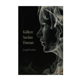 KÜLLERE SARILAN DUMAN - SEVGÜL ERASLAN