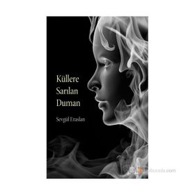KÜLLERE SARILAN DUMAN - SEVGÜL ERASLAN