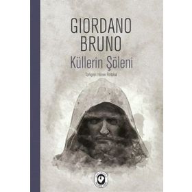 KÜLLERİN ŞÖLENİ - GIORDANO BRUNO