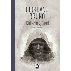 KÜLLERİN ŞÖLENİ - GIORDANO BRUNO