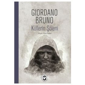 KÜLLERİN ŞÖLENİ - GIORDANO BRUNO