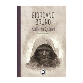 KÜLLERİN ŞÖLENİ - GIORDANO BRUNO