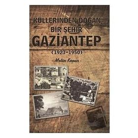 Küllerinden Doğan Bir Şehir Gaziantep - Metin Kopar