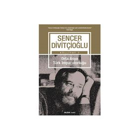 Külliyat 7 - Orta Asya Türk İmparatorluğu - Sencer Divitçioğlu