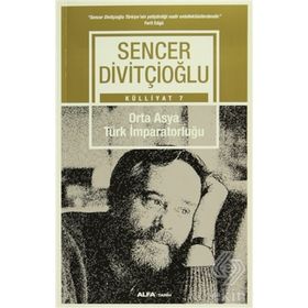 Külliyat 7 - Orta Asya Türk İmparatorluğu - Sencer Divitçioğlu