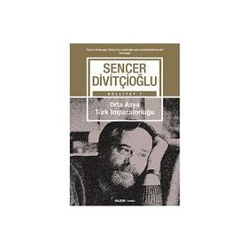 Külliyat 7 - Orta Asya Türk İmparatorluğu - Sencer Divitçioğlu