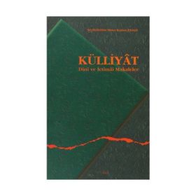 KÜLLİYAT DINI VE İCTİMAİ MAKALELER - ŞEYHÜLİSLAM MUSA KAZIM EFENDI