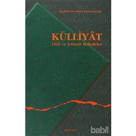 KÜLLİYAT DINI VE İCTİMAİ MAKALELER - ŞEYHÜLİSLAM MUSA KAZIM EFENDI