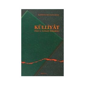 KÜLLİYAT DINI VE İCTİMAİ MAKALELER - ŞEYHÜLİSLAM MUSA KAZIM EFENDI