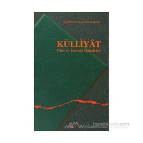 KÜLLİYAT DINI VE İCTİMAİ MAKALELER - ŞEYHÜLİSLAM MUSA KAZIM EFENDI