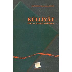 KÜLLİYAT DINI VE İCTİMAİ MAKALELER - ŞEYHÜLİSLAM MUSA KAZIM EFENDI