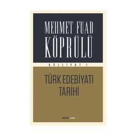 Külliyatı 1 - Türk Edebiyatı Tarihi - Mehmet Fuad Köprülü
