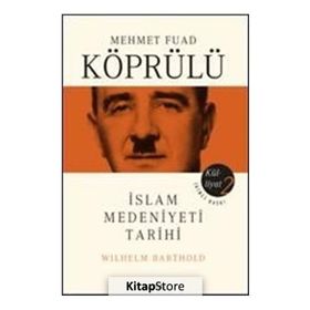 Külliyatı 2 - İslam Medeniyeti Tarihi - Mehmet Fuad Köprülü