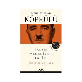 Külliyatı 2 - İslam Medeniyeti Tarihi - Mehmet Fuad Köprülü
