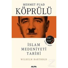 Külliyatı 2 - İslam Medeniyeti Tarihi - Mehmet Fuad Köprülü