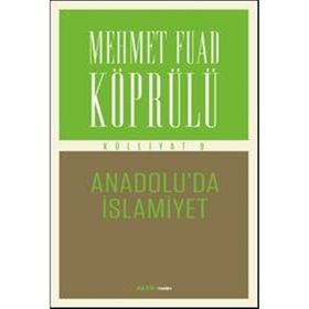 Külliyatı 9 - Anadolu'da İslamiyet - Mehmet Fuad Köprülü