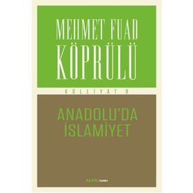 Külliyatı 9 - Anadolu'da İslamiyet - Mehmet Fuad Köprülü