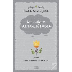 Kulluğum Sultanlığımdır - Ömer Sevinçgül