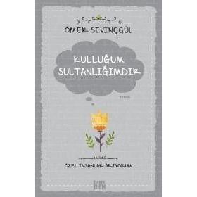 Kulluğum Sultanlığımdır - Ömer Sevinçgül