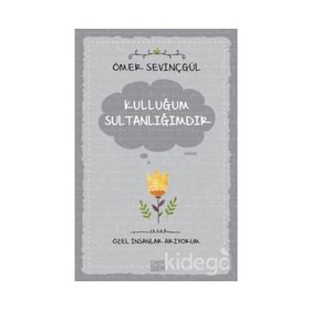Kulluğum Sultanlığımdır - Ömer Sevinçgül