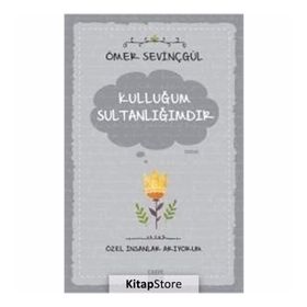 Kulluğum Sultanlığımdır - Ömer Sevinçgül