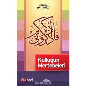 KULLUĞUN MERTEBELERI - HAKIM ET-TIRMIZI