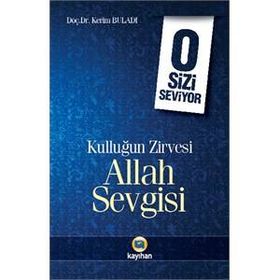 Kulluğun Zirvesi Allah Sevgisi O Sizi Seviyor - Kerim Buladı
