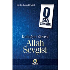 Kulluğun Zirvesi Allah Sevgisi O Sizi Seviyor - Kerim Buladı