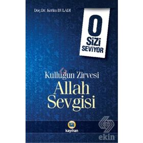 Kulluğun Zirvesi Allah Sevgisi O Sizi Seviyor - Kerim Buladı