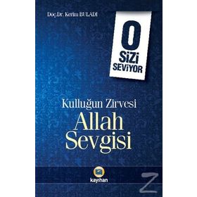 Kulluğun Zirvesi Allah Sevgisi O Sizi Seviyor - Kerim Buladı