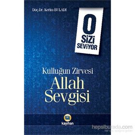 Kulluğun Zirvesi Allah Sevgisi O Sizi Seviyor - Kerim Buladı