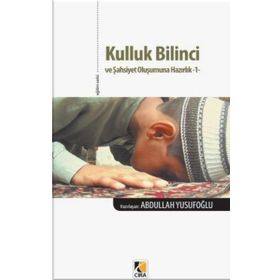 Kulluk Bilinci ve Şahsiyet Oluşumuna Hazırlık 1 - Abdullah Yusufoğlu
