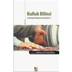 Kulluk Bilinci ve Şahsiyet Oluşumuna Hazırlık 1 - Abdullah Yusufoğlu