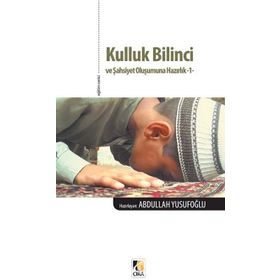 Kulluk Bilinci ve Şahsiyet Oluşumuna Hazırlık 1 - Abdullah Yusufoğlu