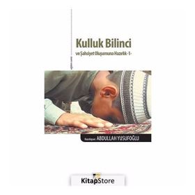Kulluk Bilinci ve Şahsiyet Oluşumuna Hazırlık 1 - Abdullah Yusufoğlu
