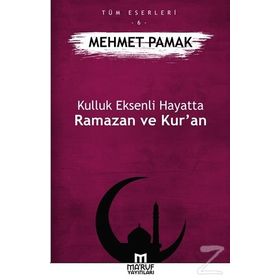 Kulluk Eksenli Hayatta Ramazan ve Kur’an - Mehmet Pamak