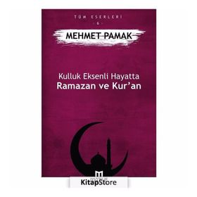 Kulluk Eksenli Hayatta Ramazan ve Kur’an - Mehmet Pamak
