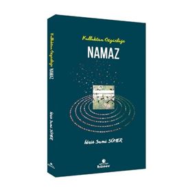 Kulluktan Özgürlüğe Namaz - İdris Sami Sümer