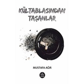 Kültablasından Taşanlar - Mustafa Ağır - Elpis Yayınları