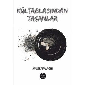 Kültablasından Taşanlar - Mustafa Ağır - Elpis Yayınları