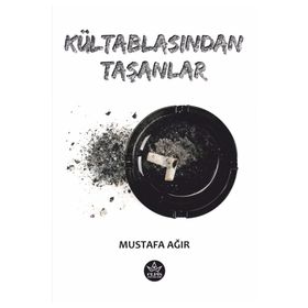 Kültablasından Taşanlar - Mustafa Ağır - Elpis Yayınları