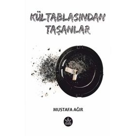 Kültablasından Taşanlar - Mustafa Ağır - Elpis Yayınları